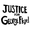 Justice for George Floyd Text. Illustration Sign Depicting Justice for Floyd. Black and white EPS Vector File