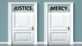 Justice and mercy as a choice - pictured as words Justice, mercy on doors to show that Justice and mercy are opposite options