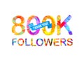 800K followers. Thank you! Royalty Free Stock Photo