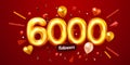 6k or 6000 followers thank you. Golden numbers, confetti and balloons. Social Network friends, followers, Web users