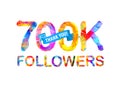 700K followers. Thank you! Royalty Free Stock Photo