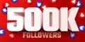 500k or 500000 followers thank you. Social Network friends, followers, Web user Thank you celebrate of subscribers or followers