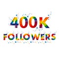 400K four hundred thousand followers