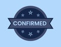 Confirmed Badge vector illustration, Confirmed Stamp Royalty Free Stock Photo