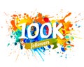 One hundred thousand followers. Splash paint