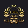 130K Subscribers celebration design. Luxurious 130K Subscribers logo for social media subscribers Royalty Free Stock Photo