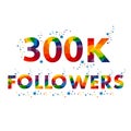 300K three hundred thousand followers Royalty Free Stock Photo