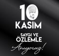 10 Kasim November 10 death day Mustafa Kemal Ataturk , first president of Turkish Republic. translation Turkish: ideas don`t die