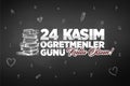 24 Kasim, November 24th Turkish Teachers Day