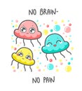 Kawaii humor print. No brain - no pain.