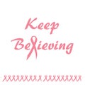 Keep believing pink ribbon