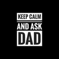 keep calm and ask dad simple typography Royalty Free Stock Photo