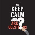 Keep Calm And Ask Question. Royalty Free Stock Photo