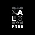 Keep calm be free typography