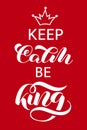 Keep Calm and be King lettering. Word for banner or poster. Vector illustration