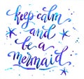 Keep calm and be a mermaid, hand written tyographic poster Royalty Free Stock Photo