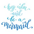 Keep calm and be a mermaid, hand written tyographic poster,vector illustration Royalty Free Stock Photo