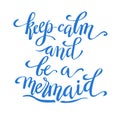 Keep calm and be a mermaid, hand written tyographic poster, vector illustration Royalty Free Stock Photo