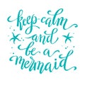 Keep calm and be a mermaid, hand written tyographic poster, vector illustration Royalty Free Stock Photo