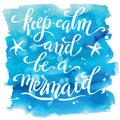 Keep calm and be a mermaid, hand written tyographic poster on watercolor spot Royalty Free Stock Photo