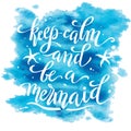 Keep calm and be a mermaid, hand written tyographic poster on watercolor spot Royalty Free Stock Photo