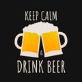 Keep calm and brink beer sign. Drinking quote typography poster. Funny slogan for brewery or pub. Vector template for Royalty Free Stock Photo