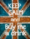 Keep Calm and Buy me a Drink Royalty Free Stock Photo