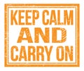 KEEP CALM AND CARRY ON, text on orange grungy stamp sign