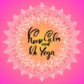 Keep calm and do yoga. Modern dry brush lettering. Calligraphy poster. Handwritten typography card. Yoga banner with