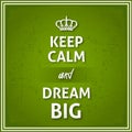 Keep Calm and Dream Big Royalty Free Stock Photo