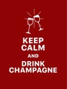 Keep calm and drink champagne