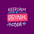 Keep Calm and drink tea lettering. Colorful vector illustration. Isolated on purple background. Royalty Free Stock Photo