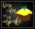 Decorative card with cupcakes and positive quote 'Keep calm and eat cupcakes', bakery typography poster