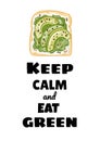 Keep calm and eat green postcard. Toast bread sandwich with avocado and spread healthy poster. Breakfast or lunch vegan food.