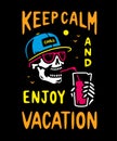 KEEP CALM AND ENJOY VACATION SKELETON COLOR