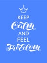 Keep Calm and feel Freedom brush lettering. Vector stock illustration for card Royalty Free Stock Photo