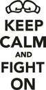 Keep calm and fight on