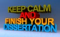 keep calm and finish your dissertation on blue