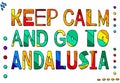 Keep Calm And Go To Andalusia. Funny inscription