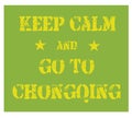 Keep Calm And Go To Chongqing Poster