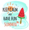 Keep Calm and Have Fun Summer Watermelon Poster