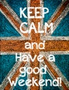 Keep Calm and Have a good weekend Royalty Free Stock Photo