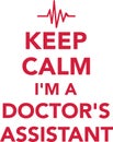 Keep calm I am a doctors assistant