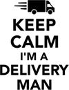 Keep calm I`m a delivery man Royalty Free Stock Photo