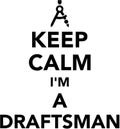 Keep calm I`m a draftsman Royalty Free Stock Photo