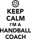 Keep Calm I`m A Handball Coach