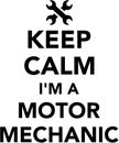 Keep calm I am a motor mechanic