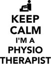 Keep calm I am a Physiotherapist