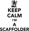 Keep calm I am a scaffolder Royalty Free Stock Photo