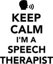 Keep calm I am a Speech therapist